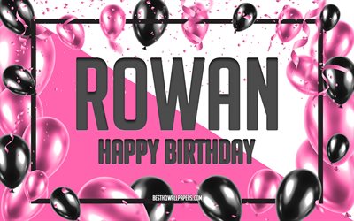 Feliz Cumplea&#241;os Rowan, Globos de Cumplea&#241;os de Fondo, Rowan, fondos de pantalla con los nombres, Rowan Feliz Cumplea&#241;os, Globos rosas Cumplea&#241;os de Fondo, tarjeta de felicitaci&#243;n, Rowan Cumplea&#241;os