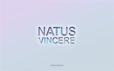 Natus Vincere, utskuren 3d-text, vit bakgrund, Natus Vincere 3d, Natus Vincere-citat, pr&#228;glad text